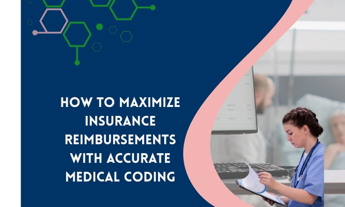 How to Maximize Insurance Reimbursements with Accurate Medical Coding